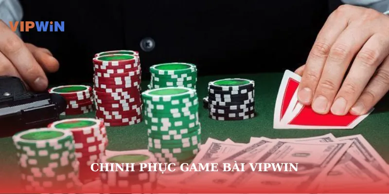 Chinh phục game bài vipwin