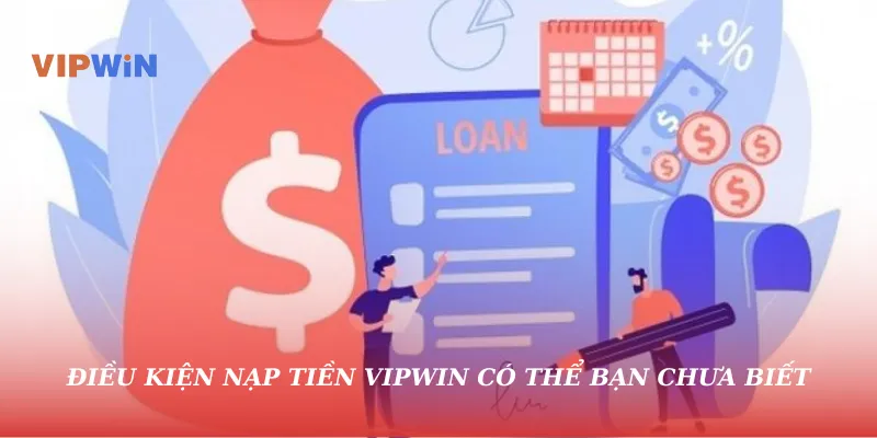 Điều kiện nạp tiền vipwin có thể bạn chưa biết