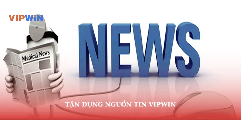 Tận dụng nguồn tin vipwin