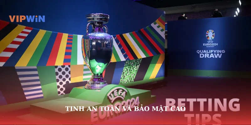 Tinh an toàn và bảo mật cao