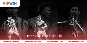 Top 5 Cầu Thủ Xuất Sắc