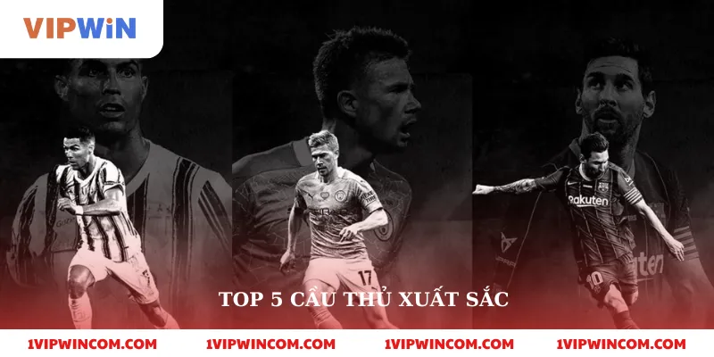 Top 5 Cầu Thủ Xuất Sắc
